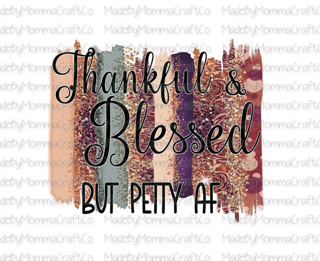 Thankful Blessed Petty AF -Cheat Clear Waterslide™ or White Cast Sticker