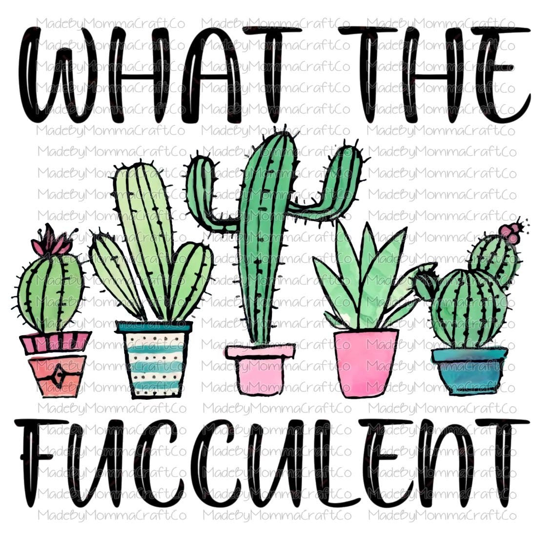 What the Fucculent -Cheat Clear Waterslide™ or White Cast Sticker