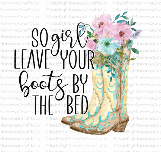 Leave your boots by the bed Western - Cheat Clear Waterslide™ or White Cast Sticker