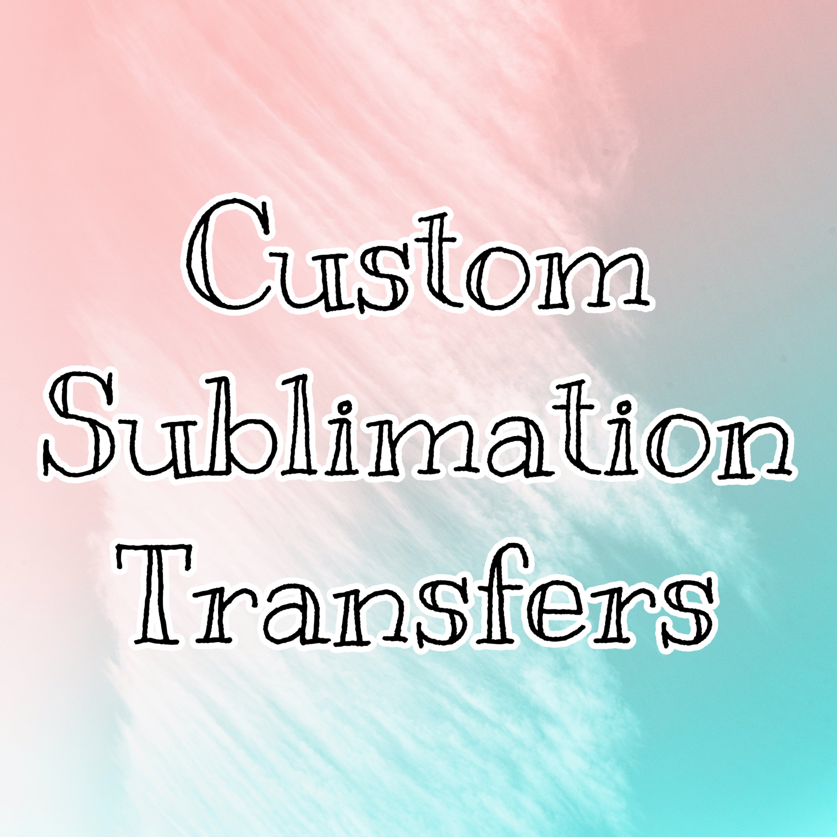 Custom Printed Sublimation Transfers