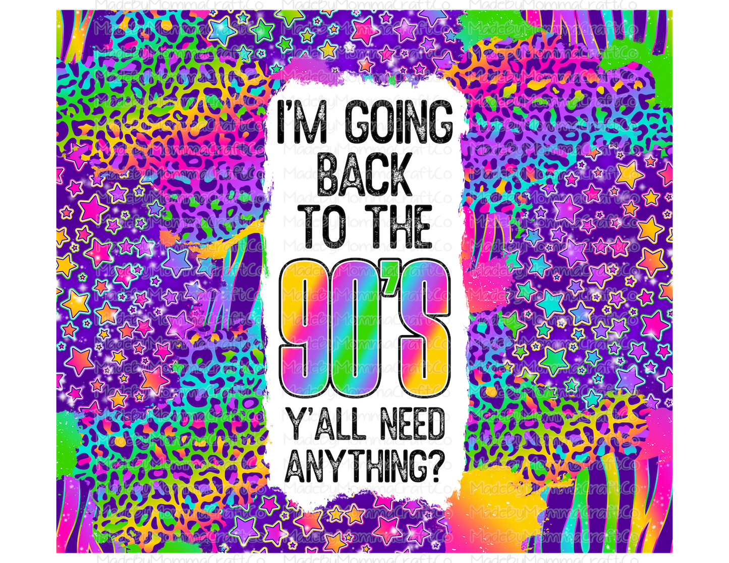 I'm Going Back 90s Patches Tumbler Wrap - Sublimation Or Clear Waterslide Wrap