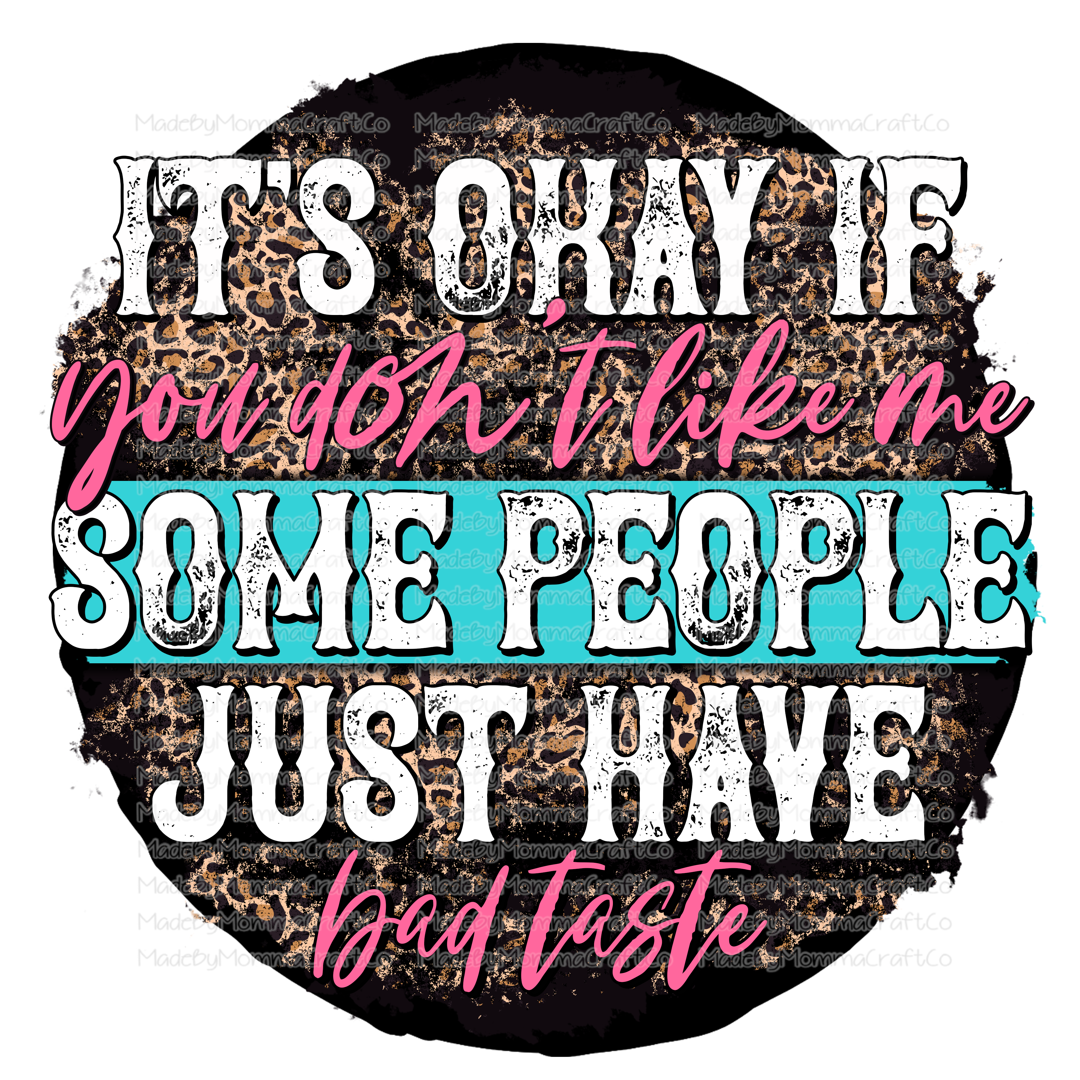 It&#39;s Ok If You Don&#39;t Like Me Bad Taste- Cheat Clear Waterslide™ or White Cast Sticker