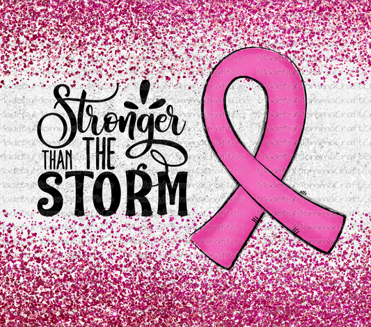 Stronger than the Storm Breast Cancer Sublimation Tumbler Wrap - Or Clear Waterslide Wrap