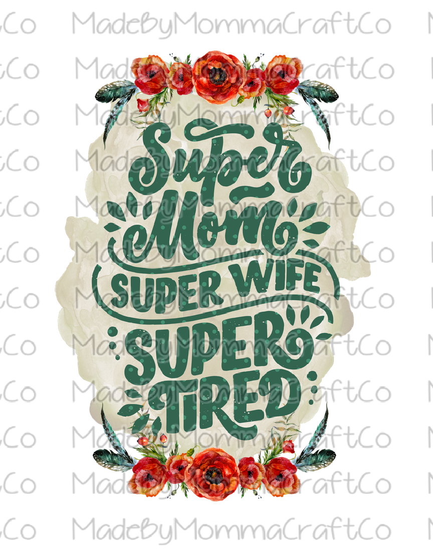 Super Mom Super Wife Super Tired Floral - Cheat Clear Waterslide™ or White Cast Sticker