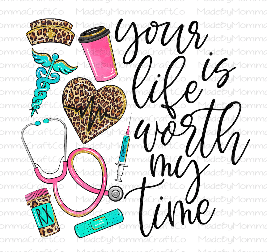 Your Life Is Worth My Time Nurse Leopard - Cheat Clear Waterslide™ or White Cast Sticker