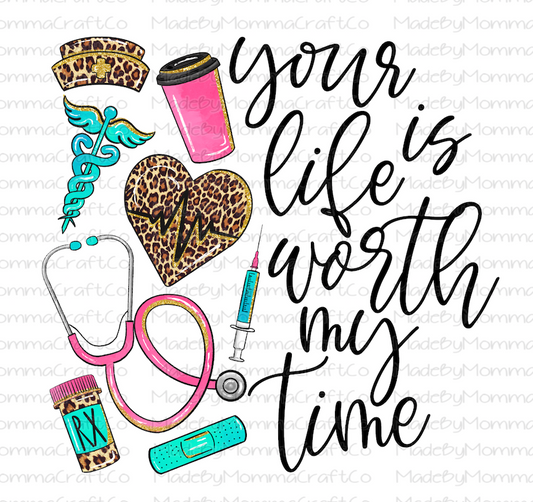 Your Life Is Worth My Time Nurse Leopard - Cheat Clear Waterslide™ or White Cast Sticker