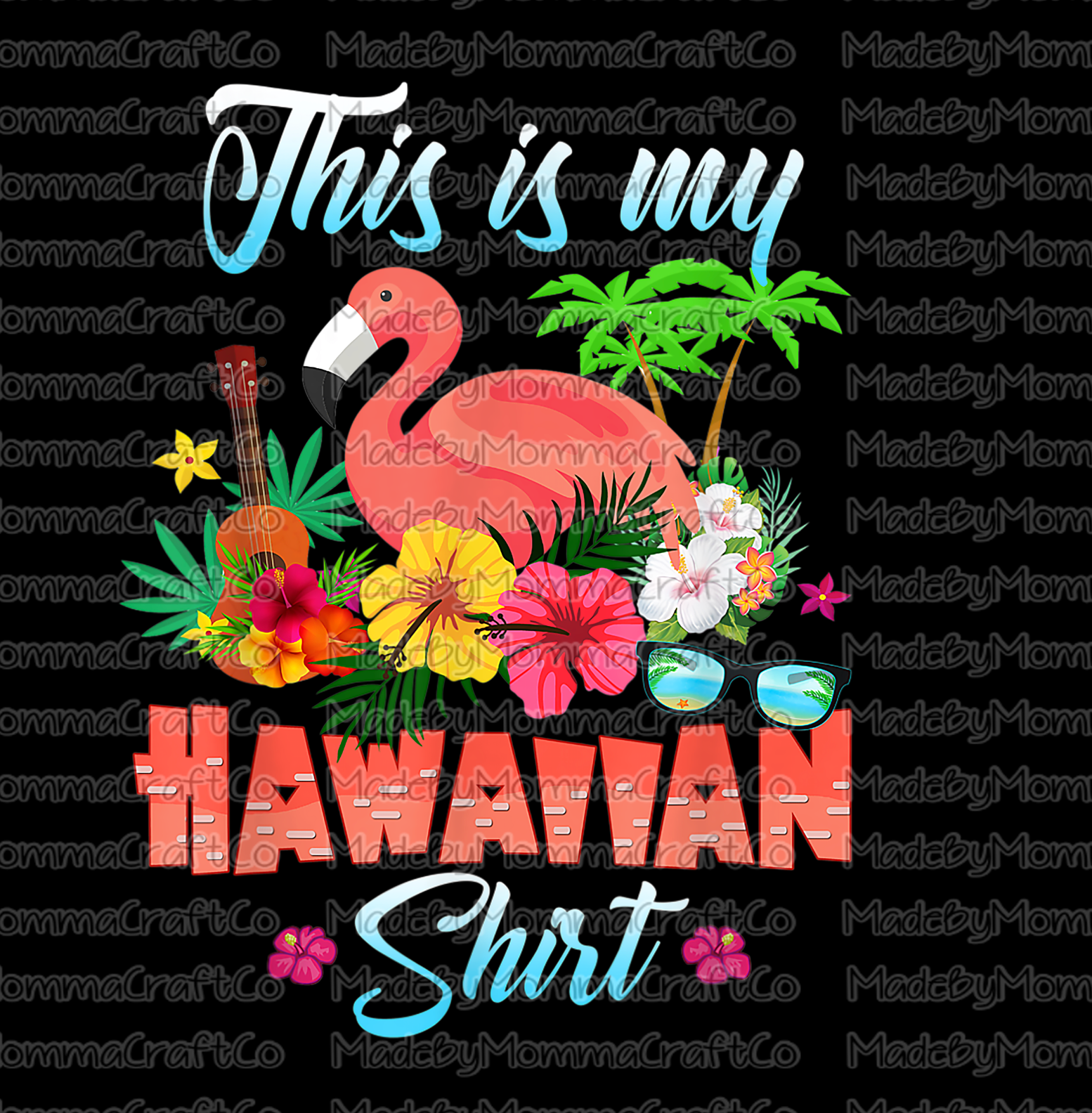 This Is My Hawaiian Shirt - Flamingo - Cheat Clear Waterslide™ or White Cast Sticker