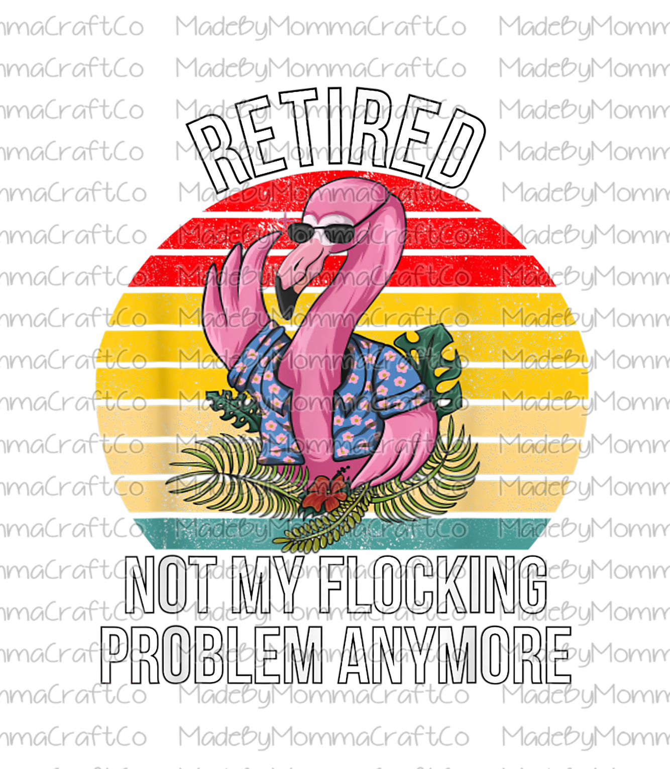Retired Not My Flocking Problem Anymore - Flamingo - Cheat Clear Waterslide™ or White Cast Sticker
