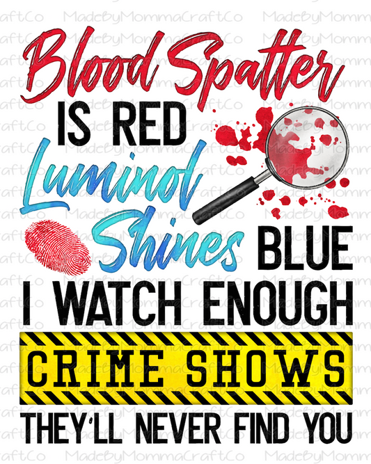 Blood Spatter Crime Shows - Cheat Clear Waterslide™ or Cheat Clear Sticker Decal
