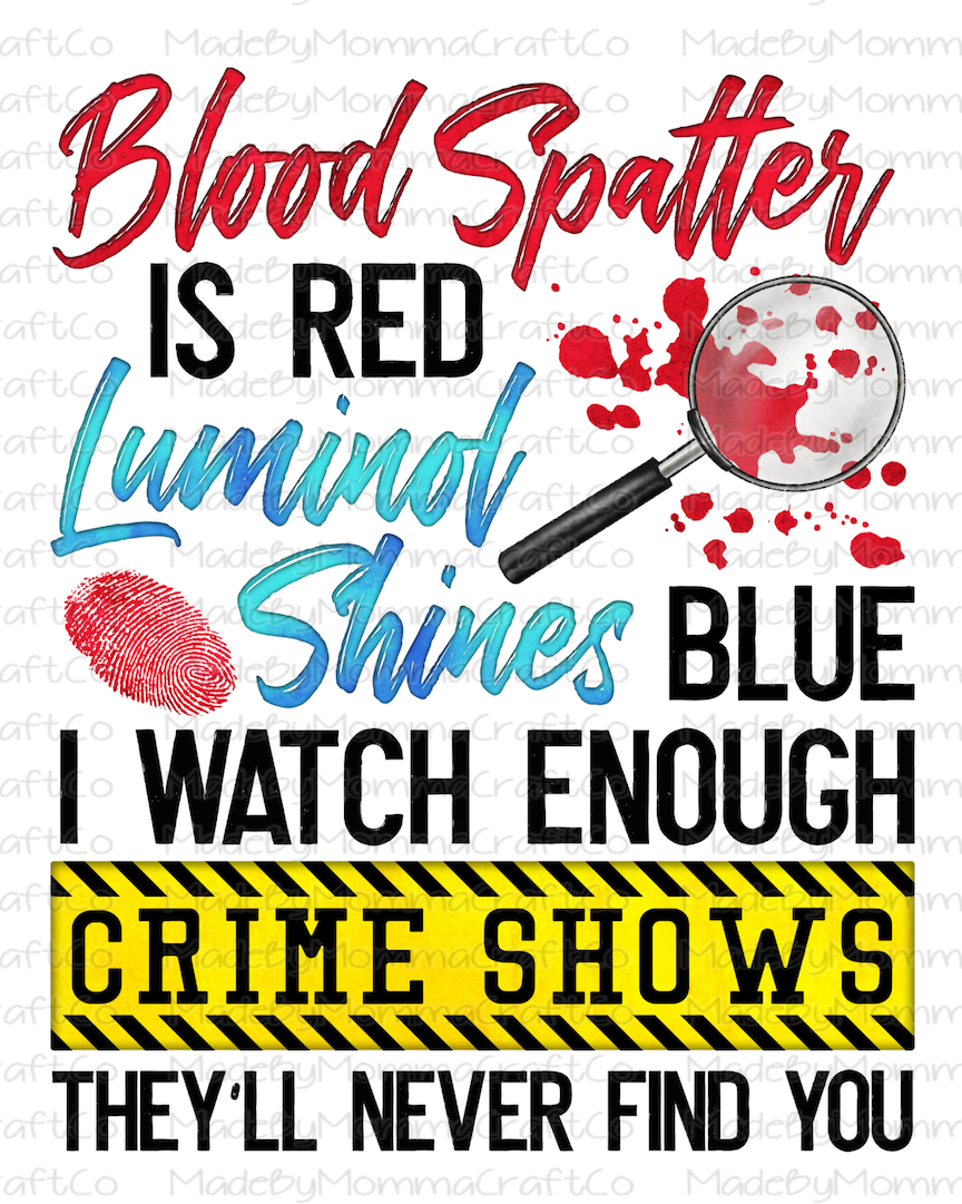 Blood Spatter Crime Shows - Cheat Clear Waterslide™ or White Cast Sticker