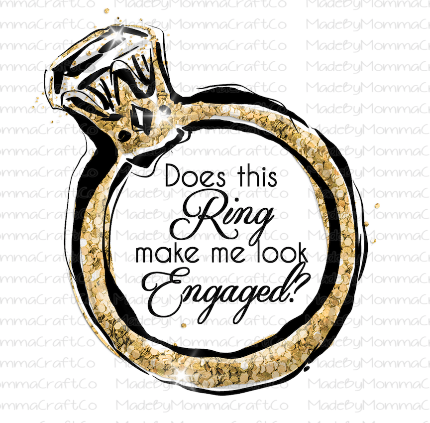 Does This Ring Make Me Look Engaged - Cheat Clear Waterslide™ or White Cast Sticker