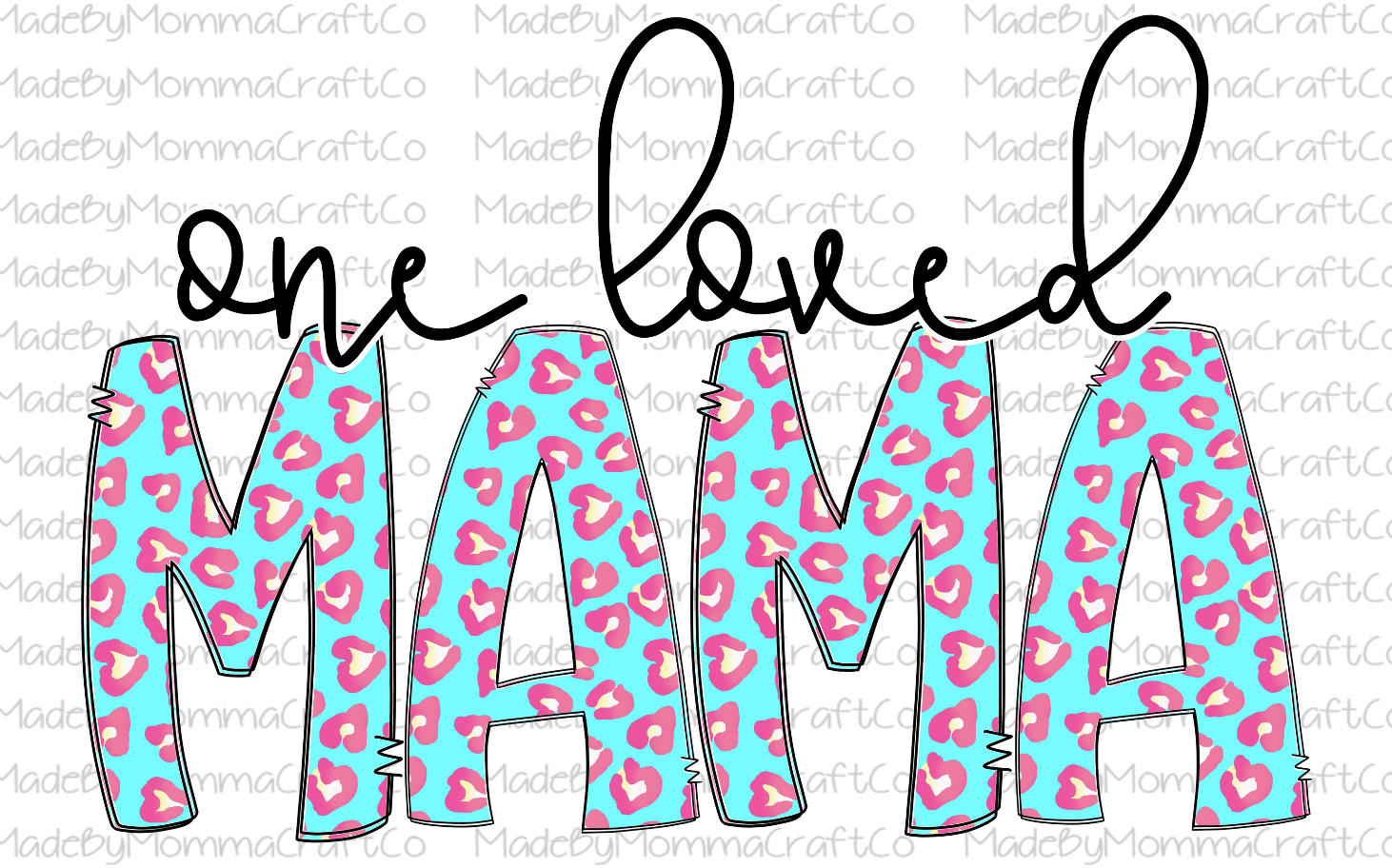 One Loved Mama- Cheat Clear Waterslide™ or White Cast Sticker
