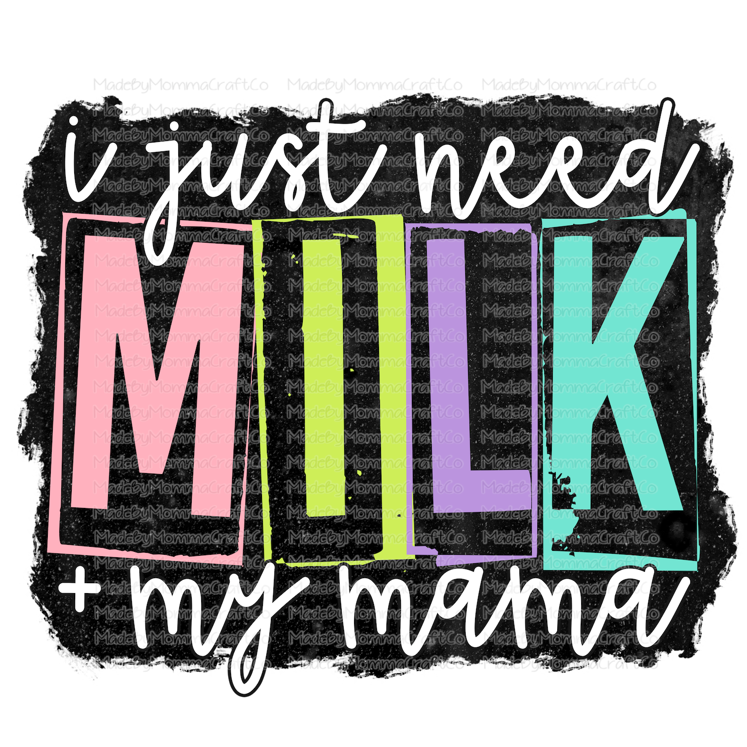 I Just Need Milk &amp; My Mama Toddler - Cheat Clear Waterslide™ or White Cast Sticker