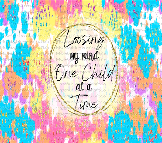 Loosing my mind One Child at a Time Sublimation Tumbler Wrap - Or Clear Waterslide Wrap -Or Digital Download