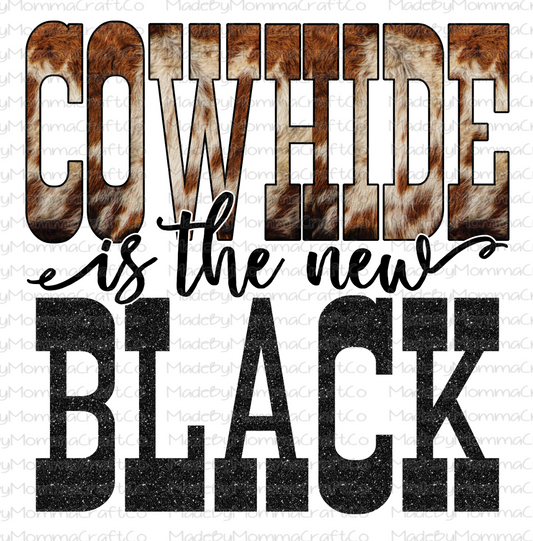 Cowhide is the New Black Western - Cheat Clear Waterslide™ or White Cast Sticker