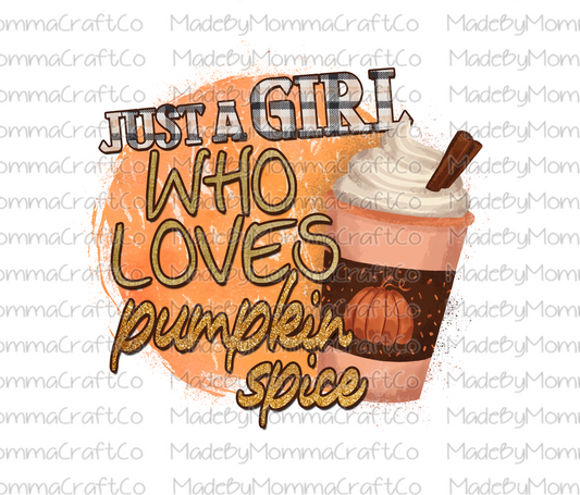 Just A Girl Who Loves Pumpkin Spice - Fall - Cheat Clear Waterslide™ or White Cast Sticker