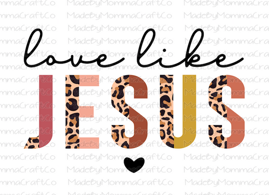 Love Like Jesus Half Leopard  - Cheat Clear Waterslide™ or White Cast Sticker