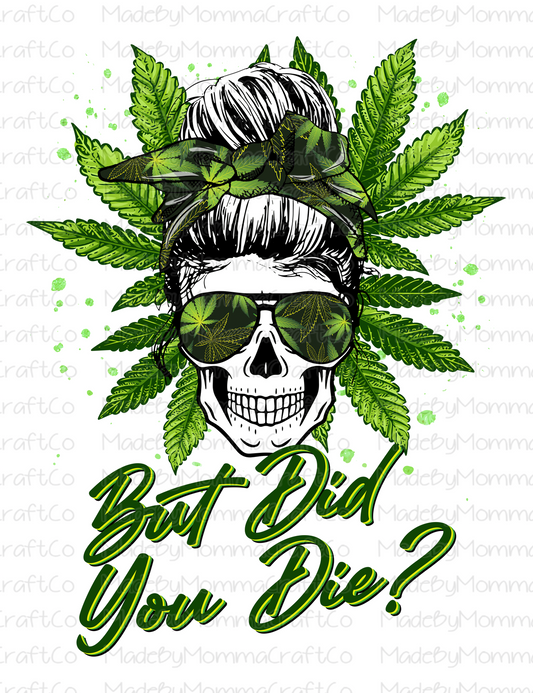 But did you die - Weed Messy Bun Skull - Cheat Clear Waterslide™ or Cheat Clear Sticker Decal