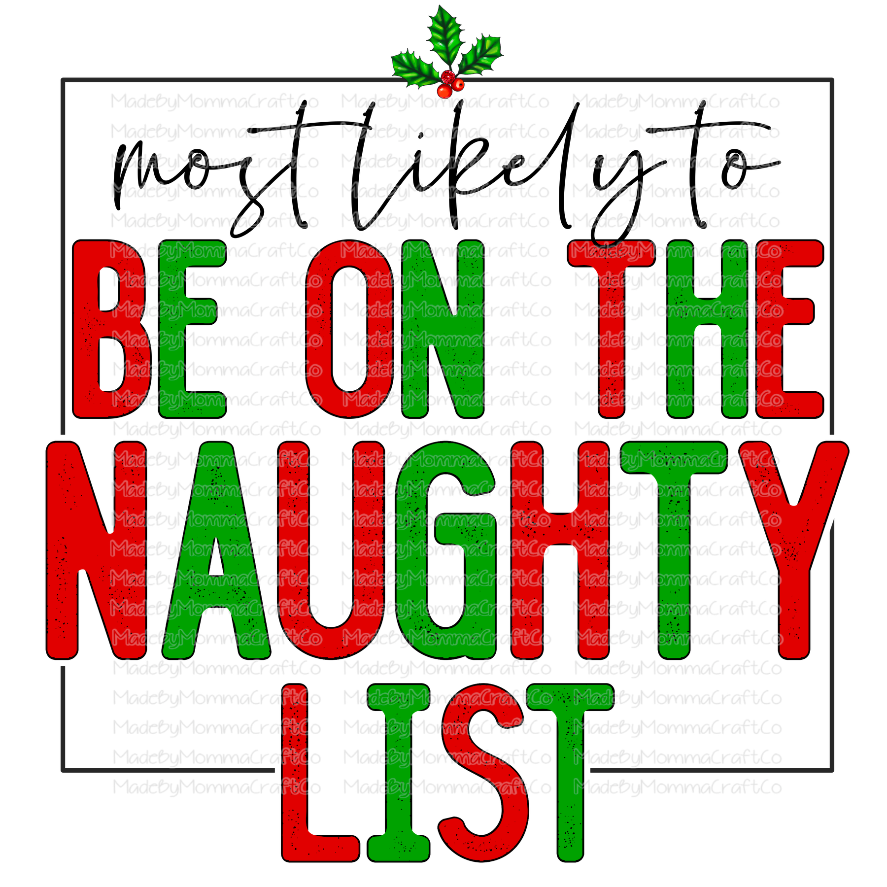 Most Likely To Be On The Naughty List - Christmas - Cheat Clear Waterslide™ or White Cast Sticker