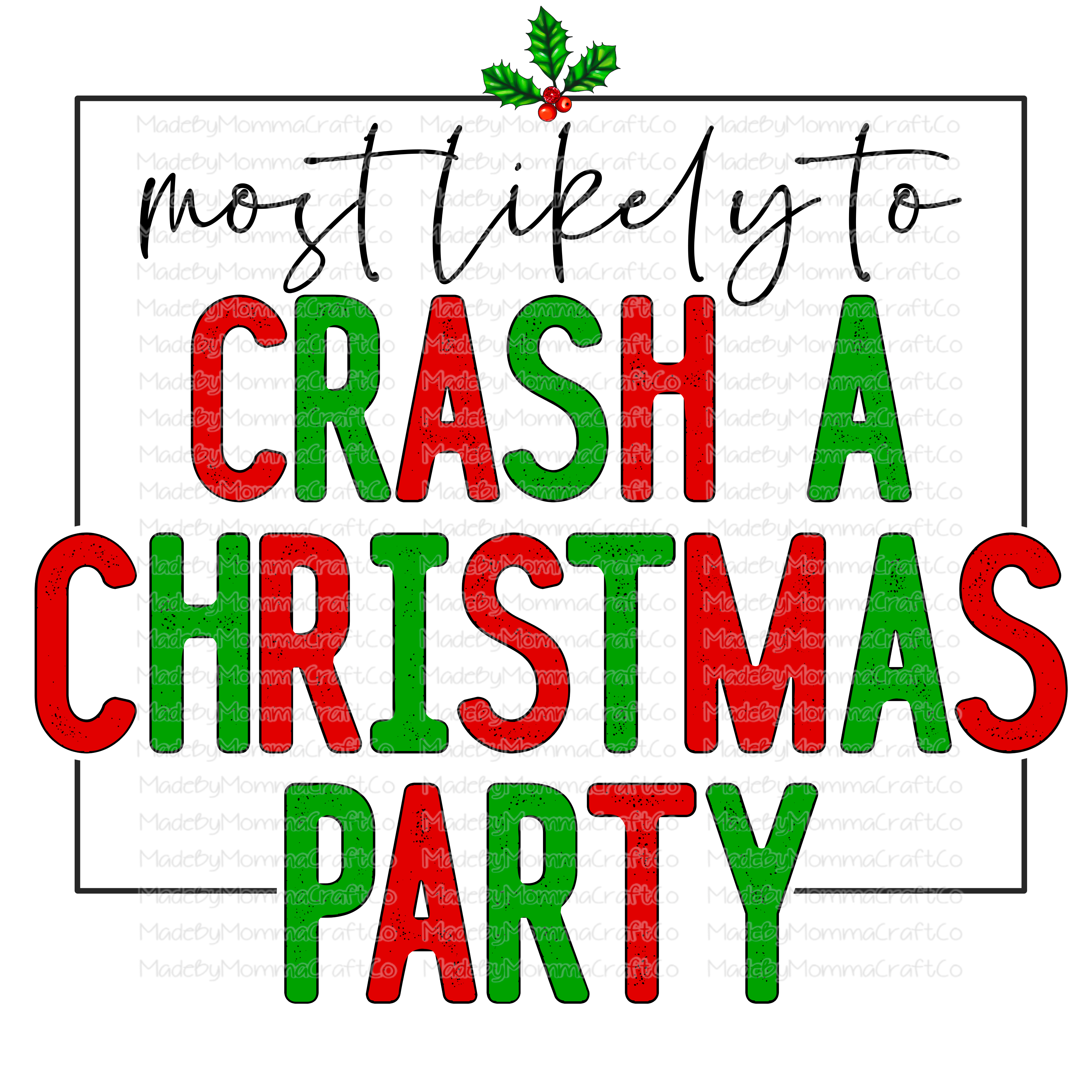 Most Likely To Crash A Christmas Party  - Christmas - Cheat Clear Waterslide™ or White Cast Sticker