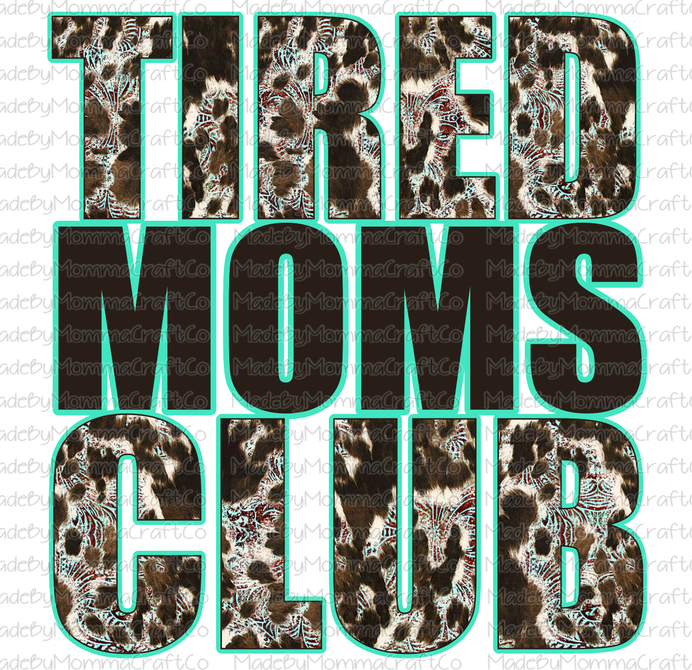 Tired Moms Club Cowhide-Cheat Clear Waterslide™ or White Cast Sticker