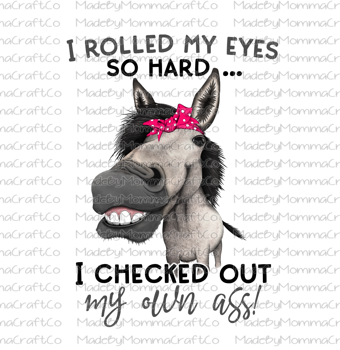 I Rolled My Eyes So Hard I Checked Out My Own Ass - Donkey - Cheat Clear Waterslide™ or White Cast Sticker