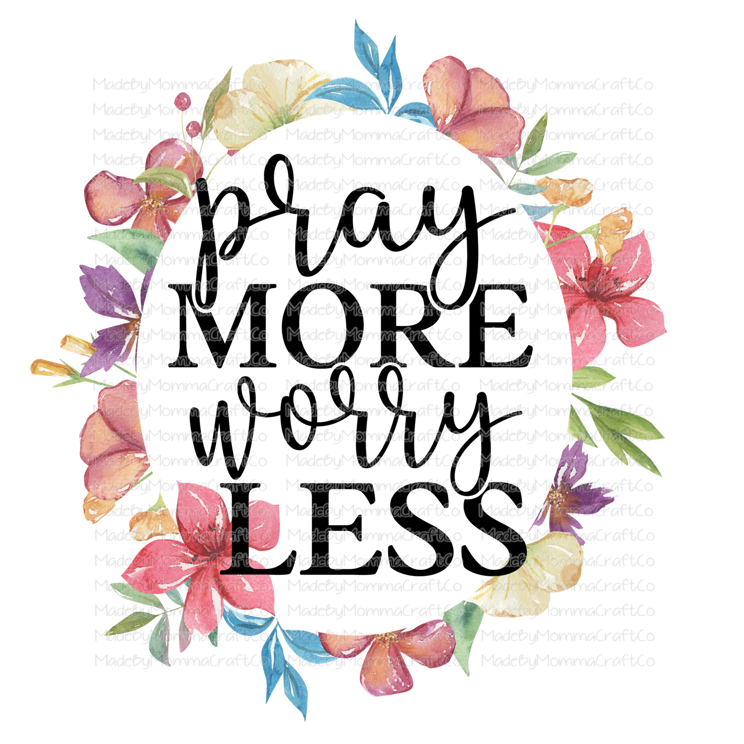 Pray More Worry Less - Cheat Clear Waterslide™ or White Cast Sticker