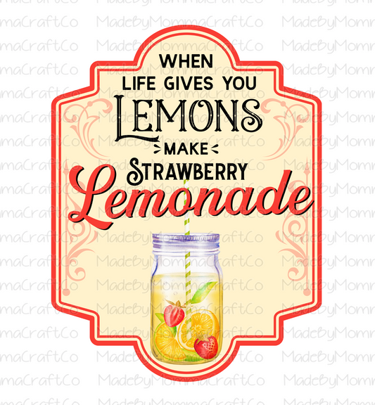 When Life Gives You Lemons Make Strawberry Lemonade Mason Jar -Cheat Clear Waterslide™ or White Cast Sticker