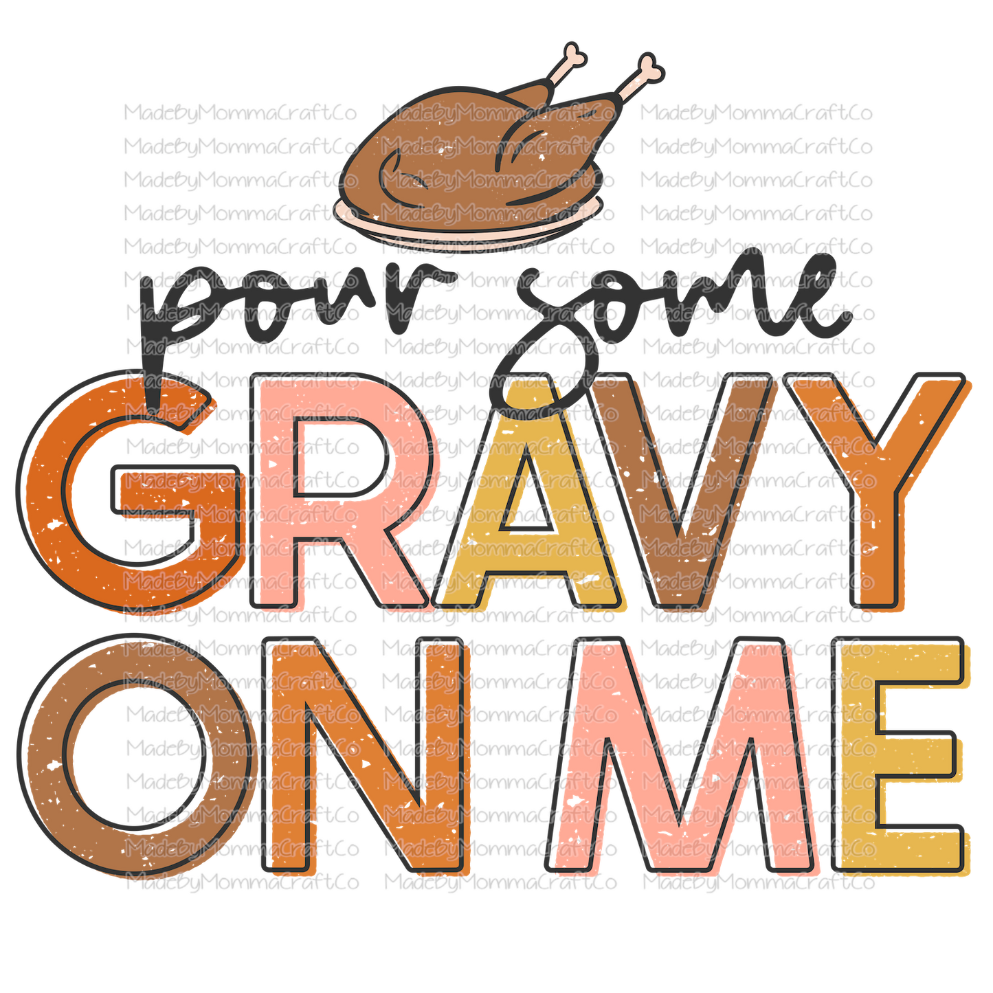 pour some gravy on me colorful thanksgiving -Cheat Clear Waterslide™ or White Cast Sticker