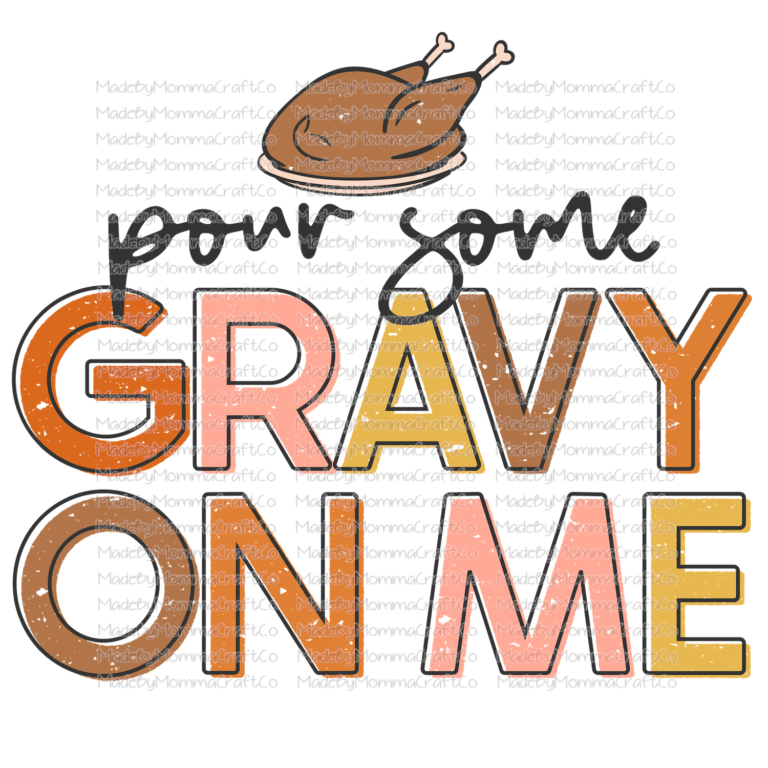 pour some gravy on me colorful thanksgiving -Cheat Clear Waterslide™ or White Cast Sticker