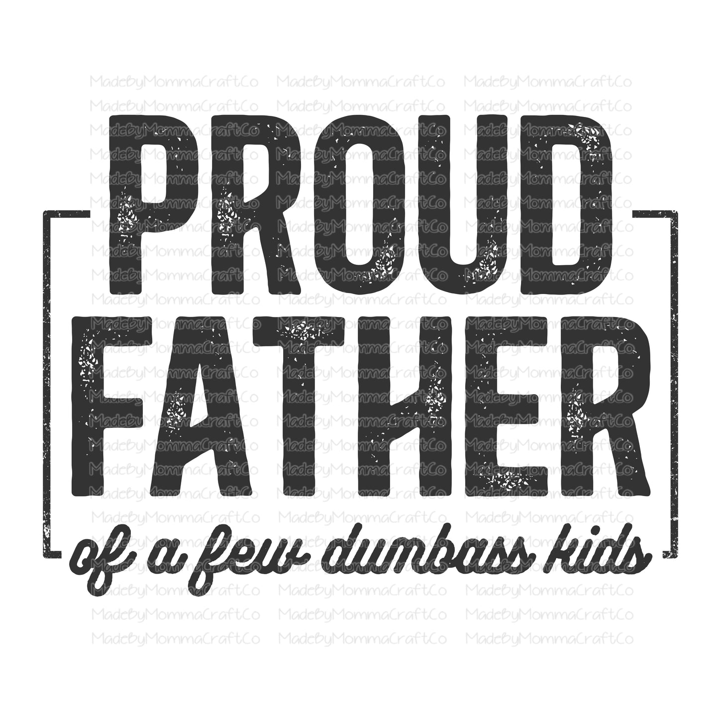 Proud Father Dumbass Kids - Cheat Clear Waterslide™ or White Cast Sticker