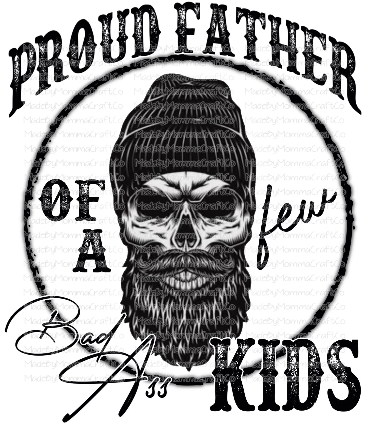 Proud Father of a few Bad Ass Kids Skull Cheat Clear Waterslide™ or White Cast Sticker Or Digital Download