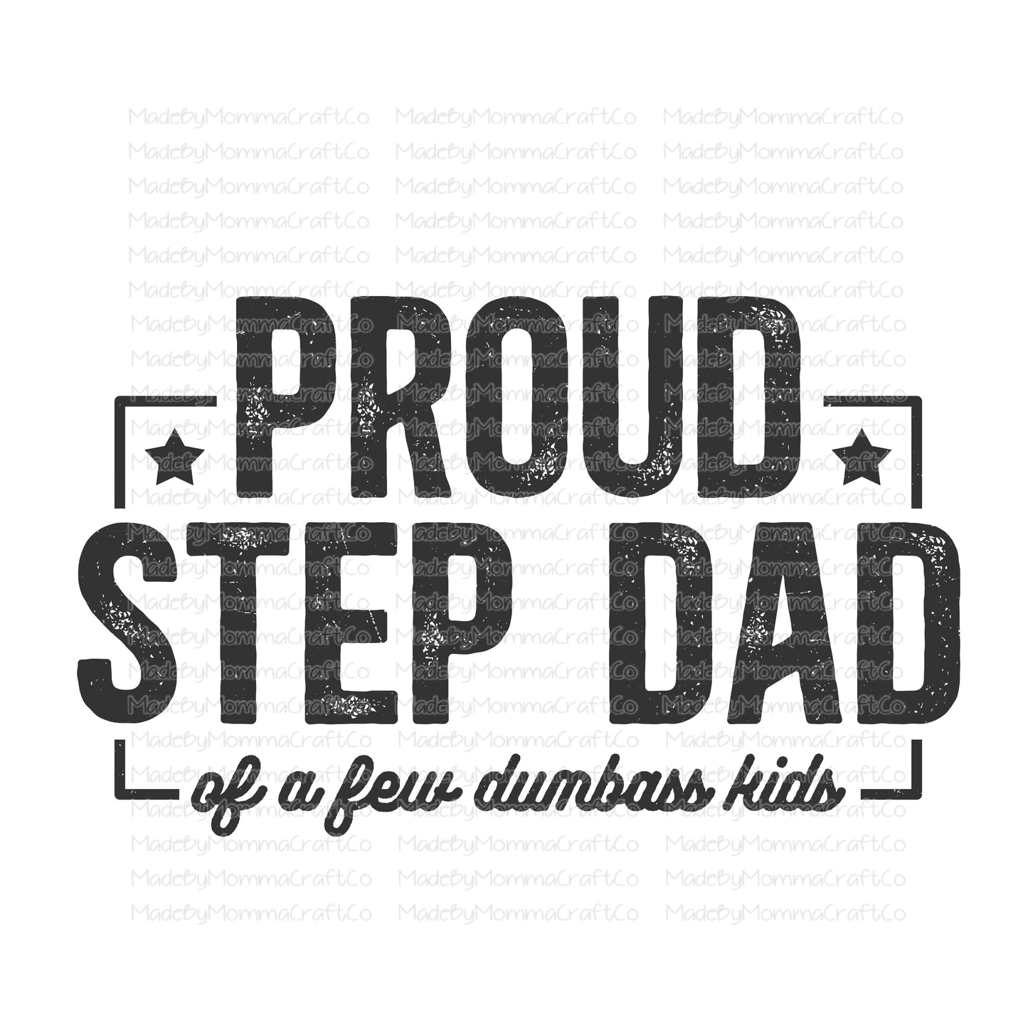 Proud Step Dad Dumbass Kids - Cheat Clear Waterslide™ or White Cast Sticker