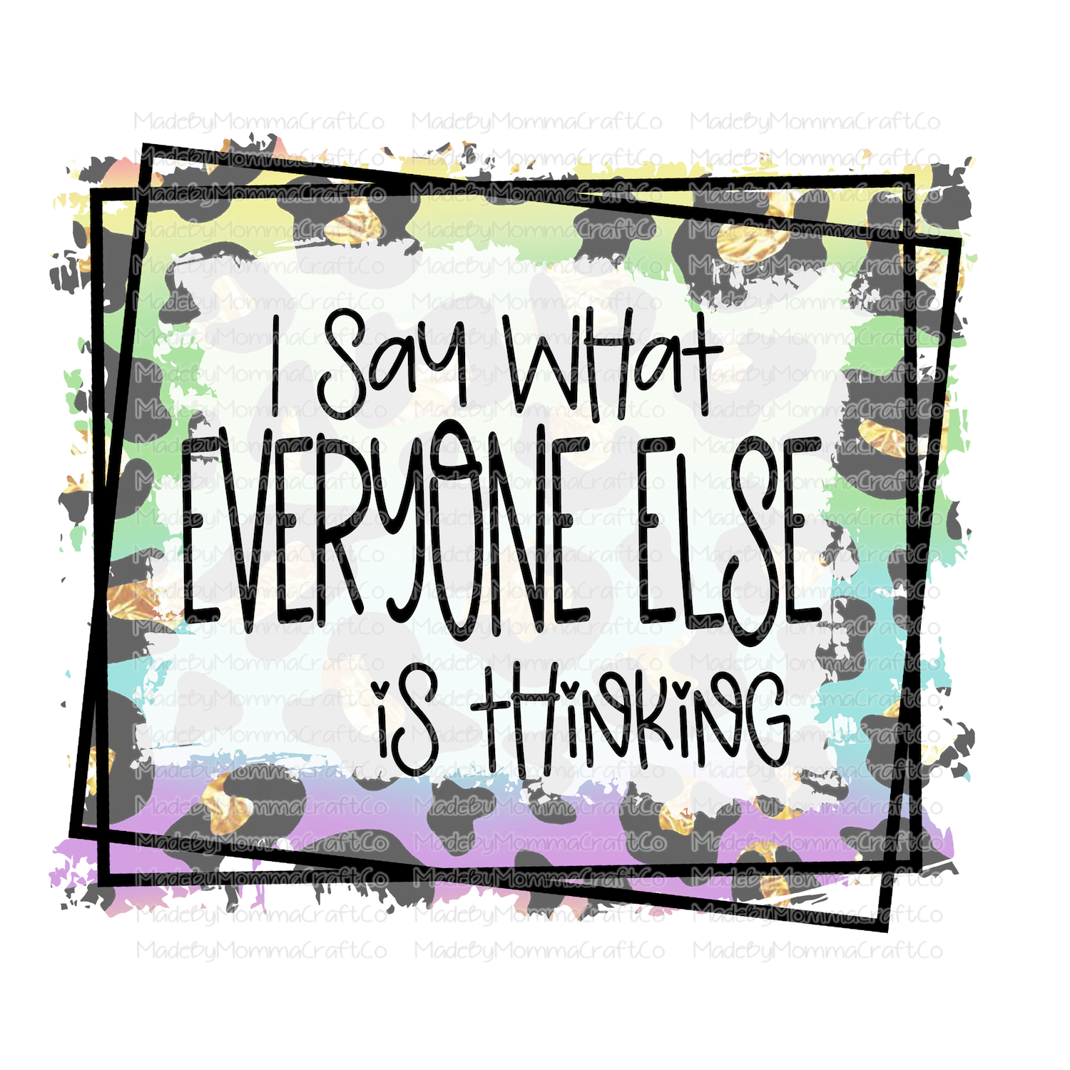 I Say What Everyone Else is Thinking Sarcasm -Cheat Clear Waterslide™ or White Cast Sticker