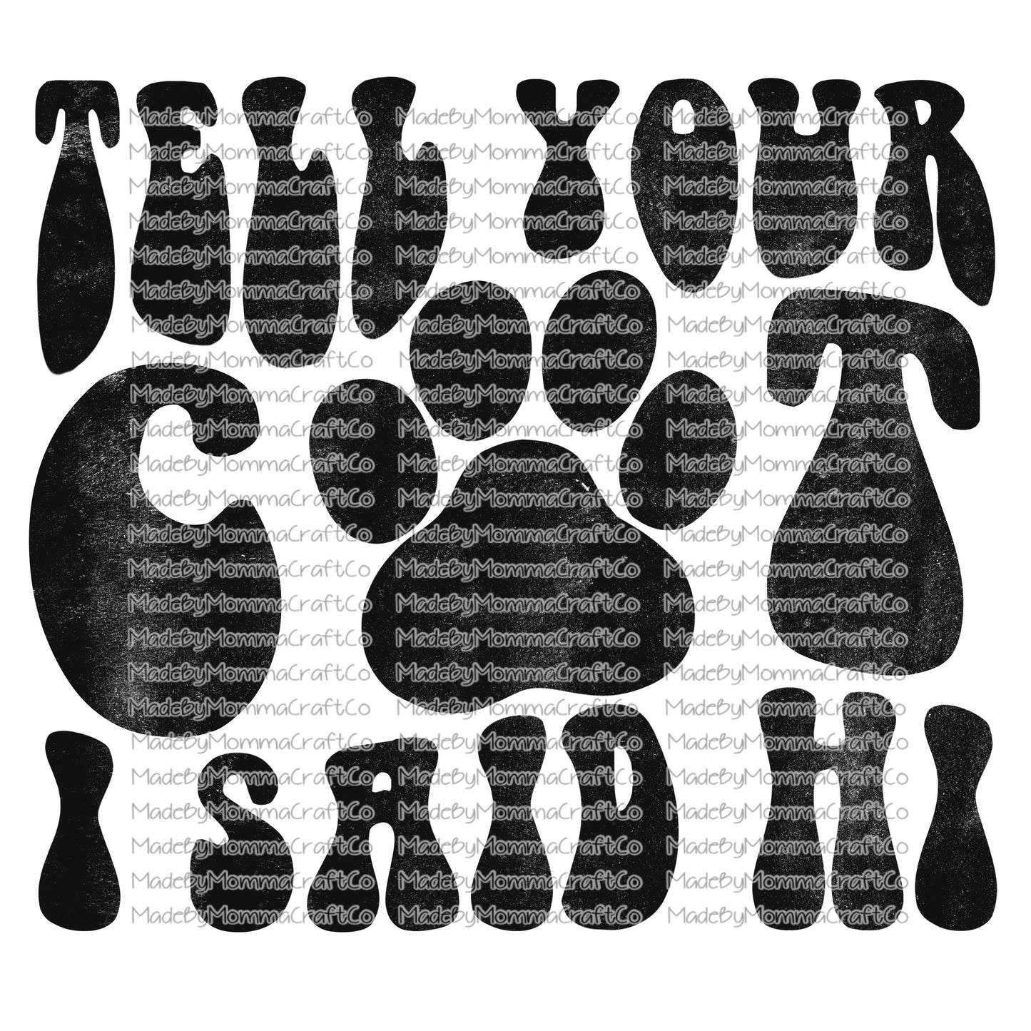 Tell your CAT i said hi retro wavy font - Cheat Clear Waterslide™ or White Cast Sticker or Shirt Sublimation