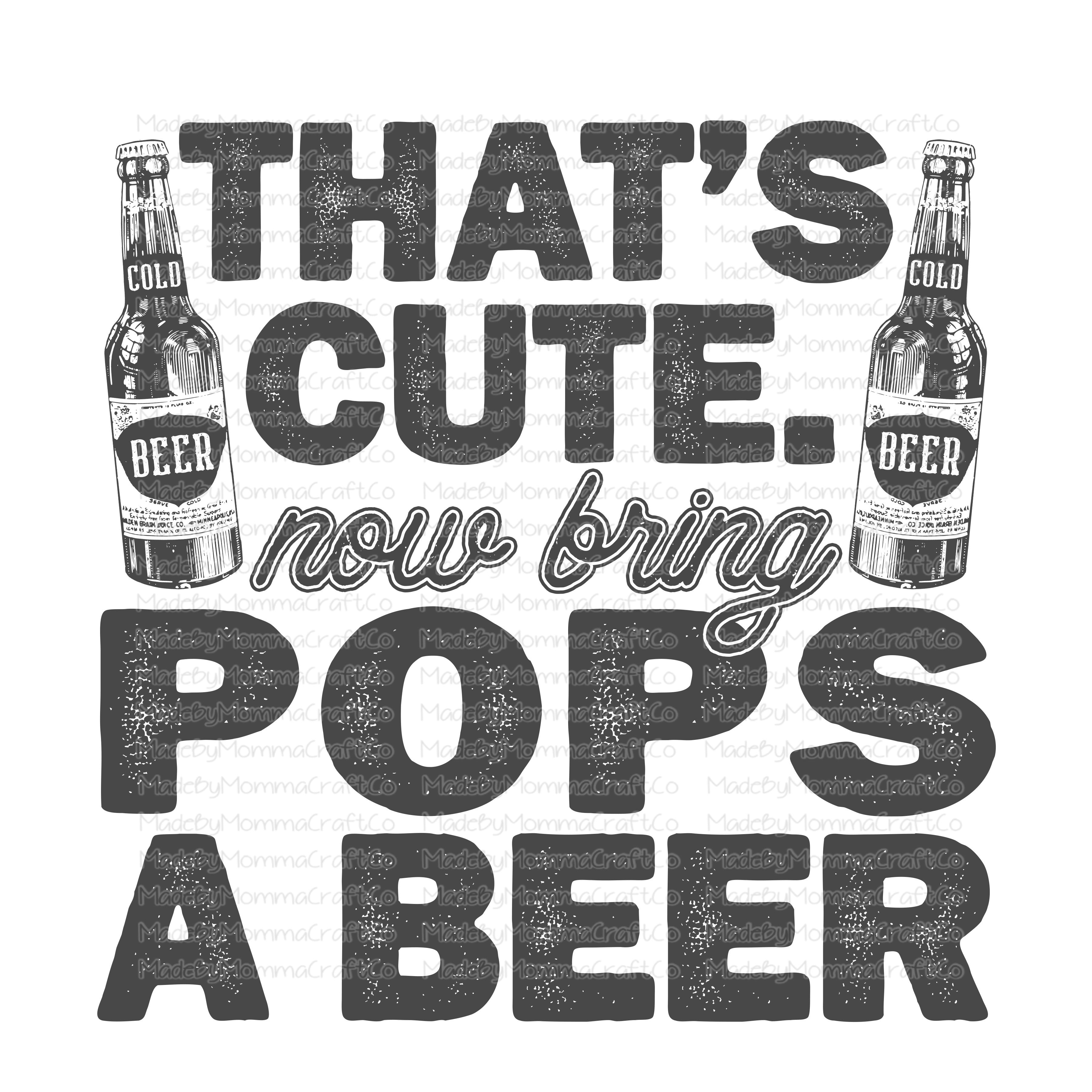 That&#39;s Cute Bring Pops A Beer - Cheat Clear Waterslide™ or White Cast Sticker