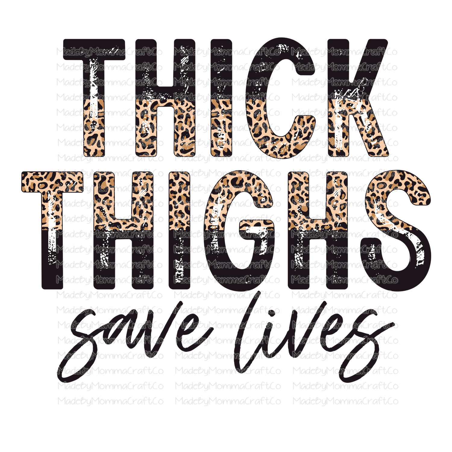 Thick Thighs Save Lives - Leopard - Cheat Clear Waterslide™ or White Cast Sticker