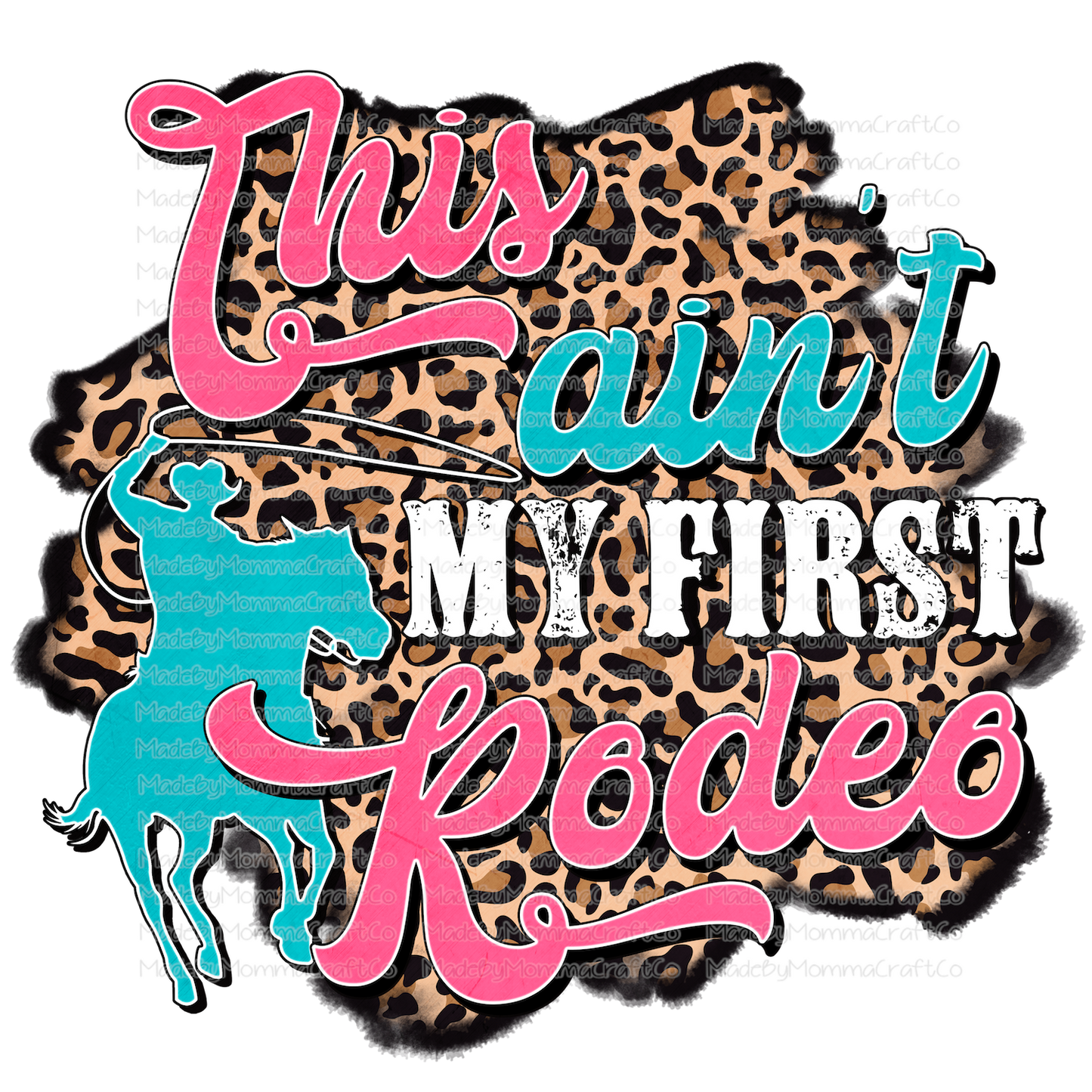 This Ain't My First Rodeo - Retro - Leopard - Cheat Clear Waterslide™ or White Cast Sticker