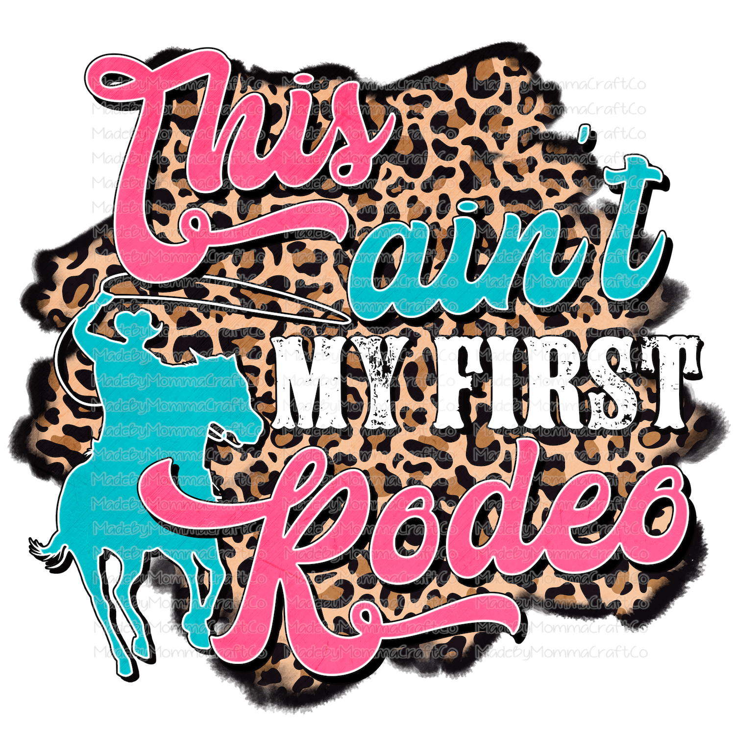This Ain&#39;t My First Rodeo - Retro - Leopard - Cheat Clear Waterslide™ or White Cast Sticker