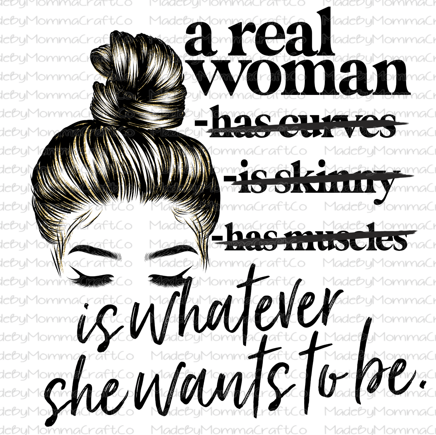 A Real Woman is Whatever she Wants To Be Bun Girl - Laser printed waterslide decal