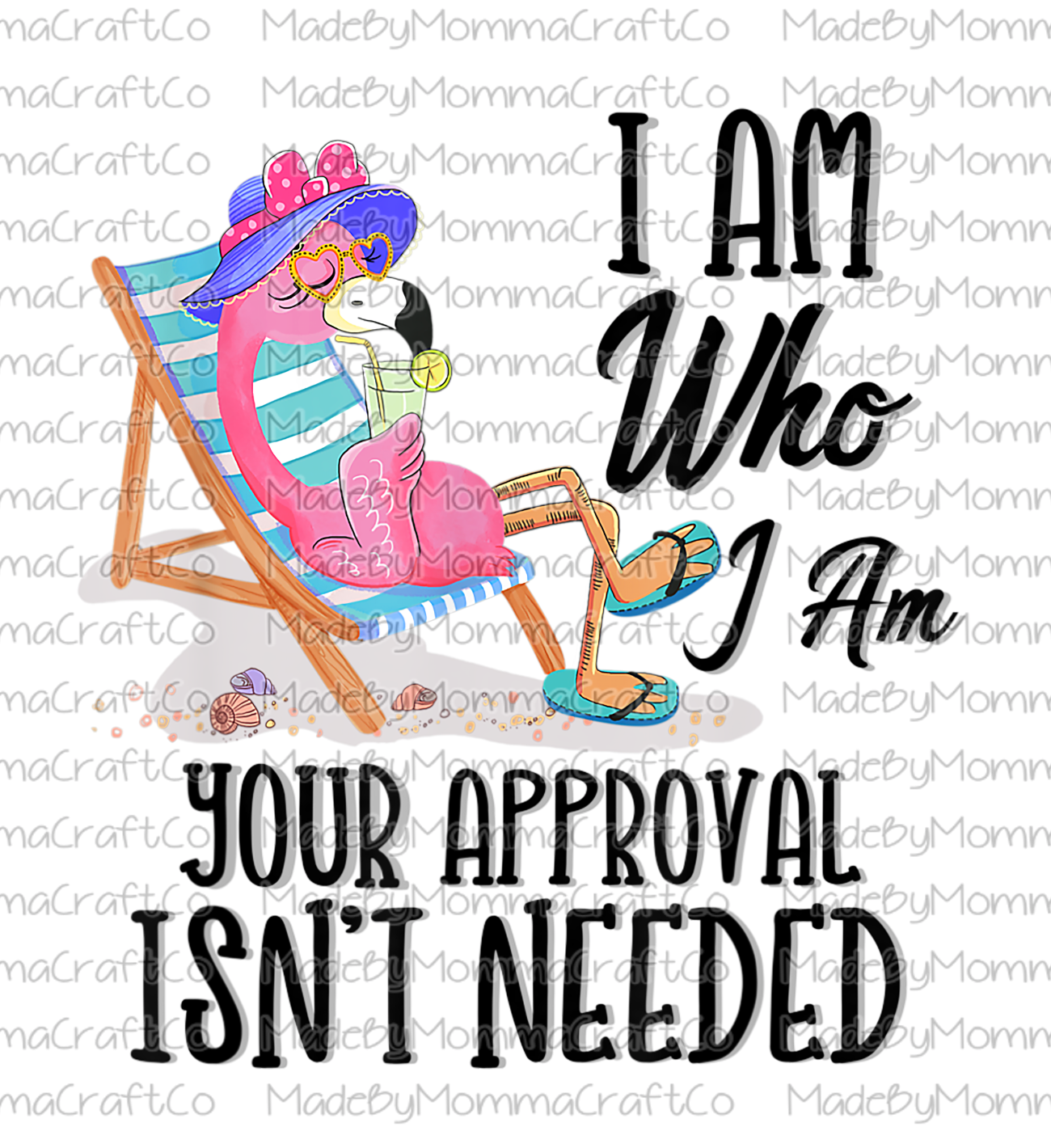 I Am Who I Am Your Approval Isn&#39;t Needed - Flamingo - Cheat Clear Waterslide™ or White Cast Sticker