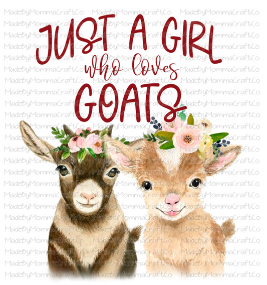 Just a girl who loves Goats - Cheat Clear Waterslide™ or White Cast Sticker