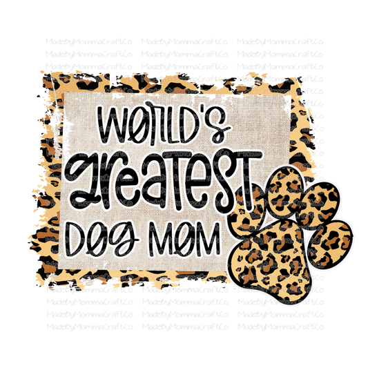 Worlds Greatest Dog Mom Leopard -Cheat Clear Waterslide™ or White Cast Sticker