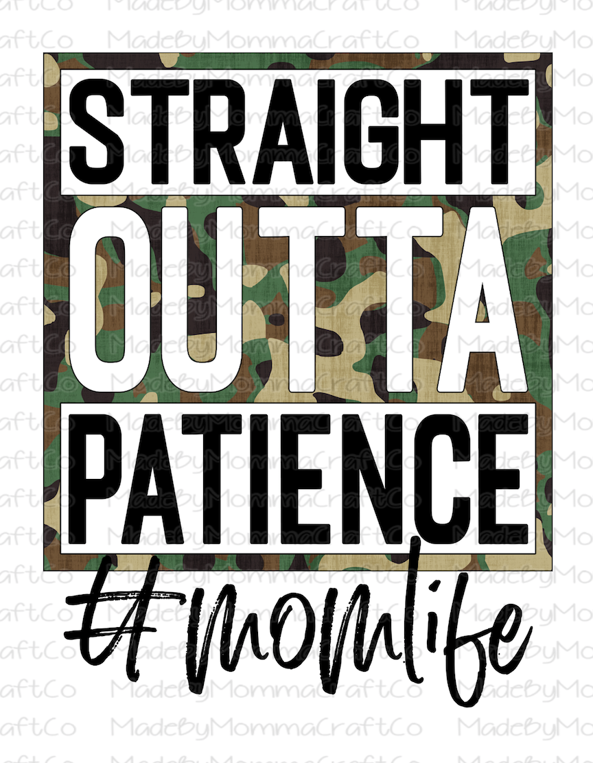 Straight Out Of Patience - Mom Life - Camo - Cheat Clear Waterslide™ or White Cast Sticker