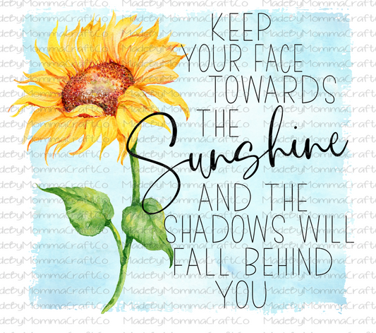 Keep Your Face Towards The Sunshine Sunflower - Cheat Clear Waterslide™ or White Cast Sticker