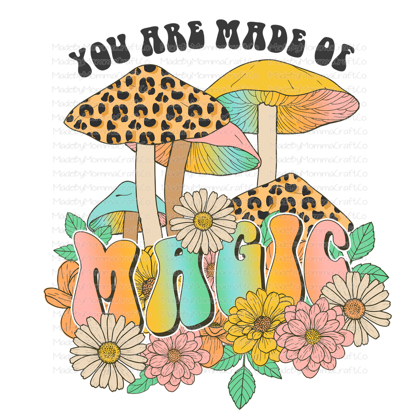 You Are Made Of Magic Mushroom Vintage -Cheat Clear Waterslide™ or White Cast Sticker