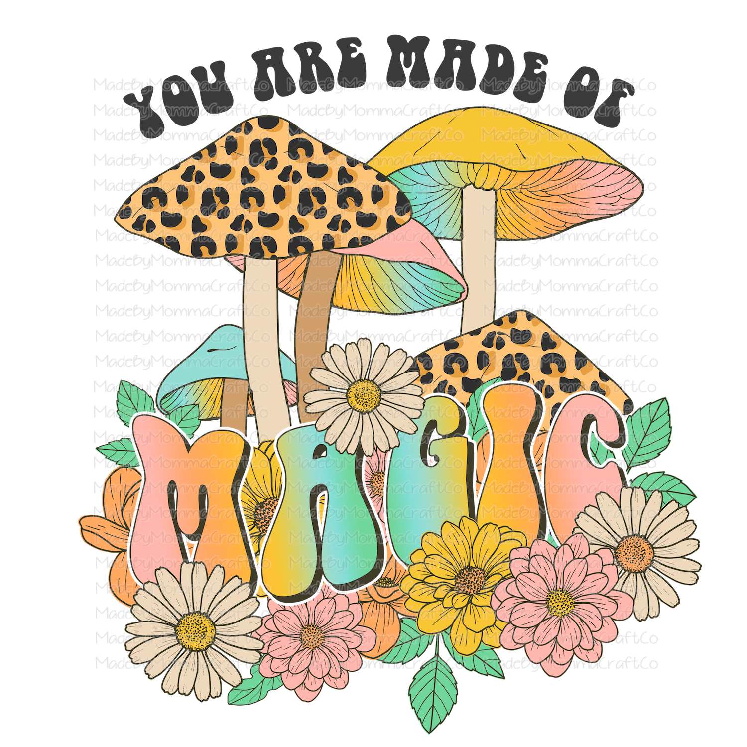 You Are Made Of Magic Mushroom Vintage -Cheat Clear Waterslide™ or White Cast Sticker